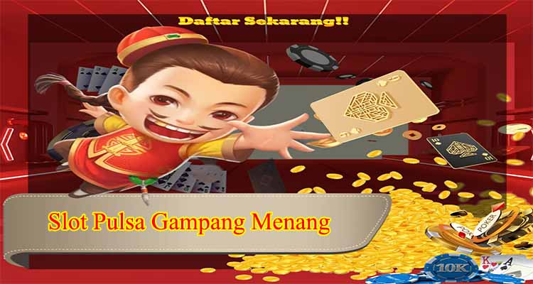 Slot Pulsa Gampang Menang